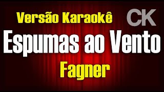 Fagner Espumas ao vento versão arranjo Fran Lima Karaokê [upl. by Bridge]