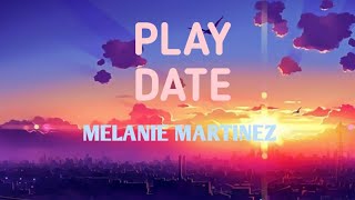 Melanie Martinez  Play Date Lyrics [upl. by Aay732]