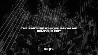 The Rapture PtIII vs Sakaj Me Delovski Edit sempre Music [upl. by Burney]