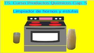 TS CURSO PRODUCTOS QUÍMICOS CAP 5 LIMPIADOR DE HORNOS Y ESTUFAS CONCENTRADO [upl. by Nreval]