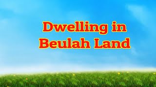 Dwelling In Beulah Land  Piano  Lyrics  Hymnals  Accompaniment [upl. by Tiraj643]