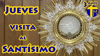 Adoración al Santísimo Sacramento del Altar Visita al Santísimo de hoy Jueves [upl. by Yleve29]