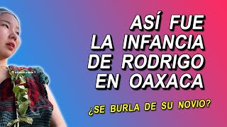 ASÍ FUE LA INFANCIA DE RODRIGO EN OAXACA  CHINGU AMIGA [upl. by Leidba]