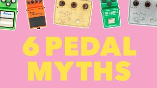 6 Guitar Pedal Myths [upl. by Oynotna307]