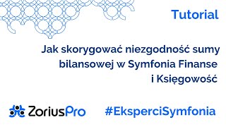 Jak skorygować niezgodność sumy bilansowej w Symfonia Finanse i Księgowość [upl. by Fernando783]