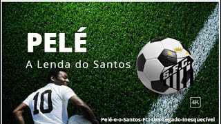 Pelé e o Santos FC  Um Legado Inesquecível [upl. by Dorry]