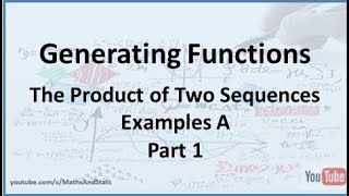 Generating Functions Sequence Multiplication Examples A  Part 1 [upl. by Enoval]