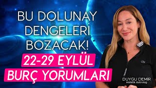 Bu Dolunay Dengeleri Bozacak  2229 Eylül Burç Yorumları  Astroloji Gurusu [upl. by Ong]