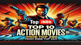 Top 10 Action Movies from IMDbs Top 250 [upl. by Ameehs]