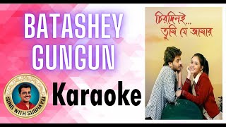 Batashey Gungun KARAOKE  বাতাসে গুনগুন KARAOKE [upl. by Cuthburt187]