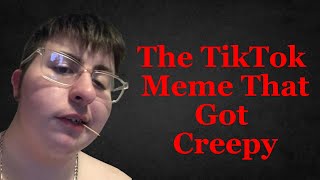 The TikTok Meme That Got Creepy  KippColeman7 [upl. by Saimerej]