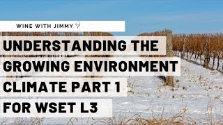 WSET Level 3 Wines  Understanding the Growing Environment  Climate Part 1 [upl. by Wohlen]