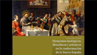 Coloquio quotElementos teológicos filosóficos y artísticos en la conformación de la Nueva Españaquot I [upl. by Rutter]