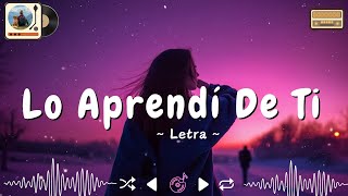 Lo Aprendí De Ti Letra Lyrics [upl. by Nhguavoj216]