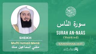 Quran 114 Surah An Naas سورة النّاس Mufti Ismail Menk  With English Translation [upl. by Nightingale]