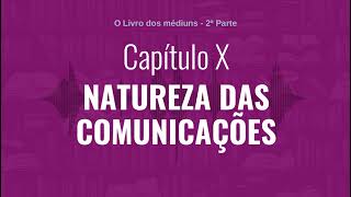 Capítulo X  Parte 2  NATUREZA DAS COMUNICAÇÕES  Audiobook de quotO Livro dos médiunsquot [upl. by Nalid]