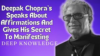 Deepak Chopras Speaks About Affirmations And Gives His Secret To Manifesting [upl. by Melita431]