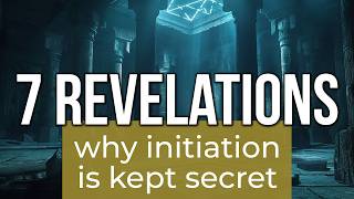 7 Revelations Why INITIATION Is Kept SECRET [upl. by Nicodemus]