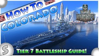 World of Warships  How To Colorado  Top Tips Guide  Tier 7 Battleships Guide [upl. by Eelnayr675]