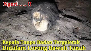 Ngeri  Kepala Tanpa Badan Tergeletak Didalam Lorong Bawah Tanah [upl. by Inaej]