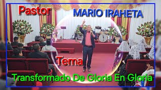 Pastor 《 MARIO IRAHETA 》Tema 《 Transformado De Gloria En Gloria 》 [upl. by Euqinobe240]