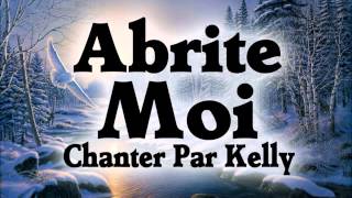 Abrite Moi  Cantique Evangélique Gitan Chanter Par Kelly [upl. by Gilbye903]