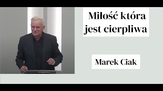 Marek Ciak Miłość która jest cierpliwa  12112023r [upl. by Neelram]