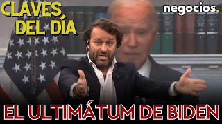 Claves del día El ultimátum de Biden el petróleo asusta y la ley de vigilancia de chats privados [upl. by Sigfrid740]