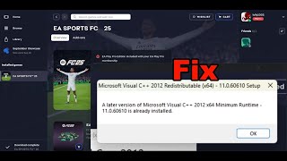 Fix EA FC 25 Error A Later Version Of Microsoft Visual C 2012 x64 Runtime Is Already Installed [upl. by Ynes]