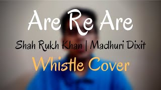 Are Re Are  WHISTLE COVER  Dil To Pagal Hai  Shah Rukh Khan  Madhuri Dixit  Lata  Udit [upl. by Costanza]