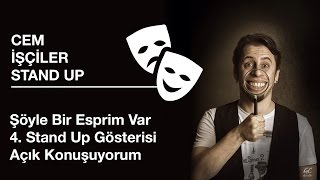 Cem İşçiler Stand Up ☆ Şöyle Bir Esprim Var 4 Stand Up Gösterisi Açık Konuşuyorum [upl. by Massimo]