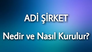 Adi Şirket Nedir Nasıl Kurulur Maliyeti Ne Kadar [upl. by Ydniw383]