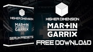 HIGHER DIMENSION  MARTIN GARRIX SERUM PRESETS FREE DOWNLOAD [upl. by Alleul]