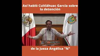 Así habló Cuitláhuac García sobre la detención de la jueza Angélica N [upl. by Nnayram]