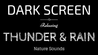 THUNDER and RAIN Sounds for Sleeping BLACK SCREEN  Sleep and Relaxation  Dark Screen Nature Sounds [upl. by Nired]