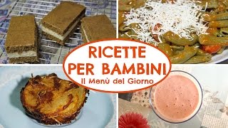 RICETTE PER BAMBINI  Il Menù del Giorno [upl. by Camp289]