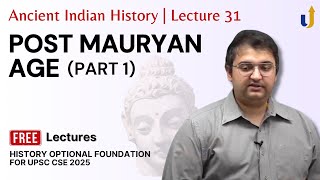 Ancient Indian History Lecture 31 PostMauryan Age Part 1 🏆 UPSC History Optional 2025 [upl. by Latsirhc]