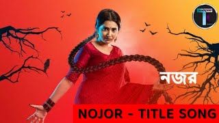 Nojor  Title Song  Savvy  Star Jalsha  নজর  Bengali Serial Song  Original  Full HD [upl. by Dlorag]