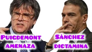 Puigdemont amenaza y Sánchez dictamina [upl. by Ashwin]