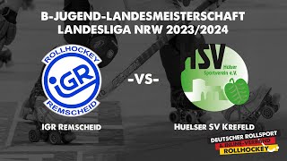 IGR Remscheid vs Hülser SV Krefeld  LandesmeisterschaftLandesliga NRW BJugend 20232024 [upl. by Ez817]