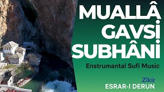 Mualla Gavsi Subhani  Geylani  Esrarı Derun5 ❤️  Enstrumantal Turkish Sufi Music [upl. by Einrae]