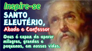 69  Santo Eleutério O Abade Que Curava Doentes e Ressuscitou Um Morto  Conheça Sua História [upl. by Twyla47]