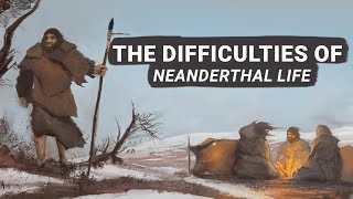 The Difficulties Of Neanderthal Life [upl. by Akinej660]