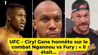 UFC – Ciryl Gane honnête sur le combat Ngannou vs Fury  « Il était… [upl. by Murrah]