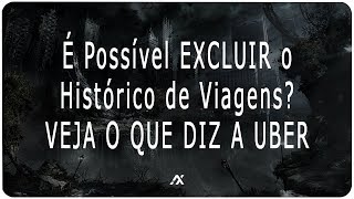 UBER É Possível EXCLUIR o Histórico de Viagens VEJA O QUE DIZ A UBER [upl. by Oj]