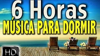 6 HORAS ♫ MUSICA PARA DORMIR Y CALMAR EL STRESS ♫ [upl. by Goff581]