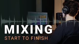 Mixing Start To Finish A Step by Step Guide to Balanced Mixes [upl. by Doreg]