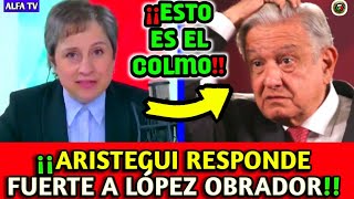 quotASÍ la FUERTE RESPUESTA de ARISTEGUI a LÓPEZ OBRADORquot CONTUNDENTE [upl. by Llennahc]