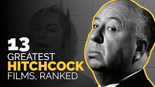 13 Greatest Alfred Hitchcock Movies Ranked [upl. by Cinomod]