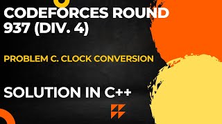 Codeforces Round 937 Div 4 Problem C Clock Conversion Full Solution In C [upl. by Uhile]